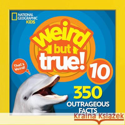 Weird But True 10 National Geographic Kids 9781426331886 National Geographic Society