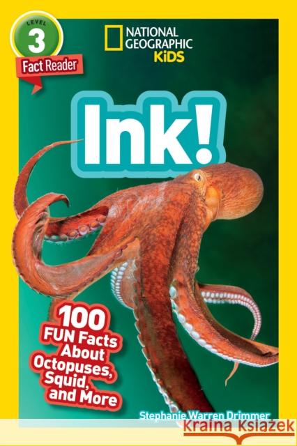 National Geographic Readers: Ink! (L3): 100 Fun Facts about Octopuses, Squid, and More Drimmer, Stephanie 9781426335013