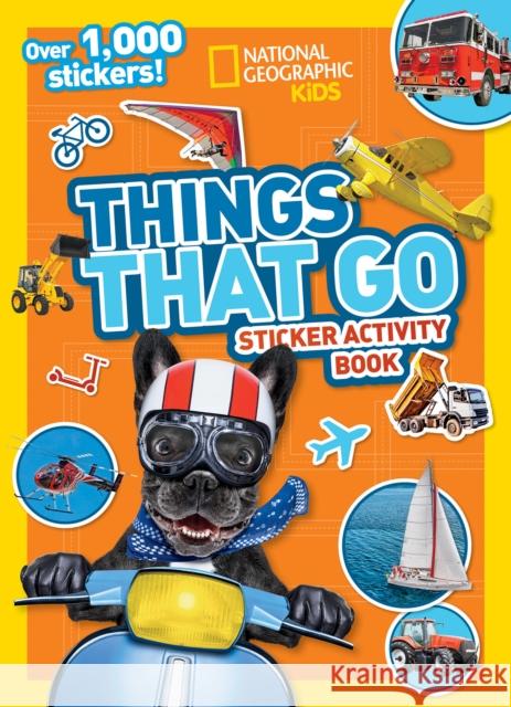 Things That Go Sticker Activity Book National Geographic Kids 9781426335372 National Geographic Society