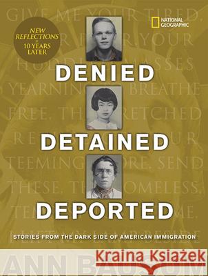 Denied, Detained, Deported (Updated): Stories from the Dark Side of American Immigration Ann Bausum 9781426336584 National Geographic Society