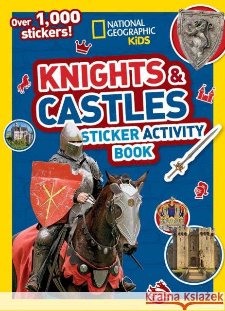 Knights and Castles Sticker Activity Book: Colouring, Counting, 1000 Stickers and More! National Geographic Kids 9781426336652 National Geographic Society