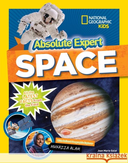 Absolute Expert: Space: All the Latest Facts from the Field Joan Marie Galat 9781426336690 National Geographic Kids