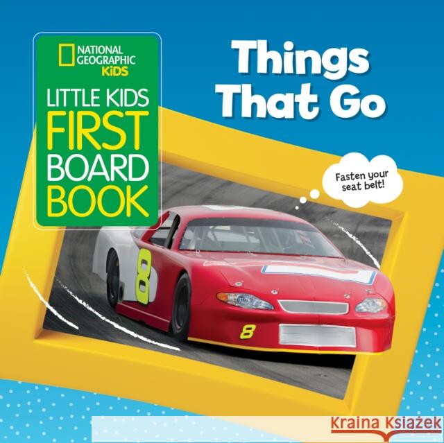 National Geographic Kids Little Kids First Board Book: Things That Go Ruth Musgrave 9781426336980 National Geographic Society