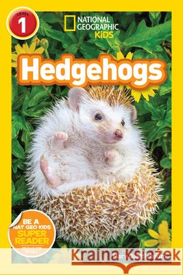 National Geographic Readers: Hedgehogs (Level 1) Quattlebaum, Mary 9781426338311 National Geographic Society