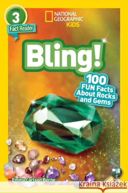 National Geographic Reader: Bling! (L3): 100 Fun Facts About Rocks and Gems National Geographic Kids 9781426338908 National Geographic Society