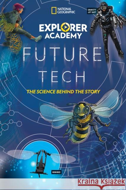 Explorer Academy Future Tech: The Science Behind the Story Jamie Kiffel-Alcheh 9781426339141 National Geographic Kids