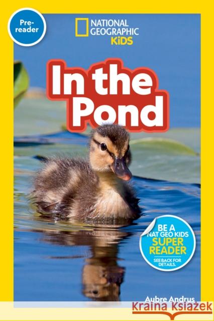 National Geographic Reader: In the Pond (Pre-reader) National Geographic Kids 9781426339257 National Geographic Kids