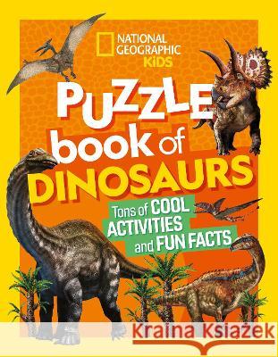 National Geographic Kids Puzzle Book of Dinosaurs National Geographic Kids 9781426371431 National Geographic Kids