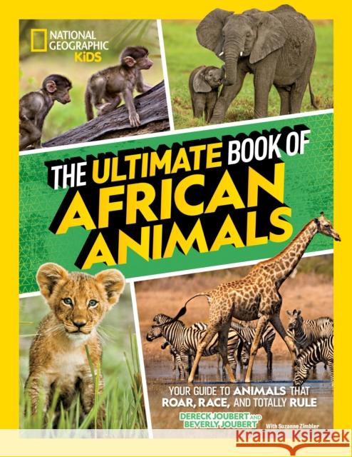 The Ultimate Book of African Animals Dereck Joubert Beverly Joubert Suzanne Zimbler 9781426371875 National Geographic Kids