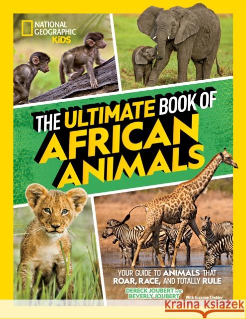 The Ultimate Book of African Animals Dereck Joubert Beverly Joubert Suzanne Zimbler 9781426371875