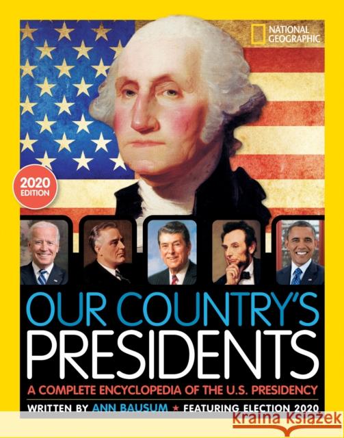 Our Country's Presidents: A Complete Encyclopedia of the U.S. Presidency, 2020 Edition Bausum, Ann 9781426371998 National Geographic Kids
