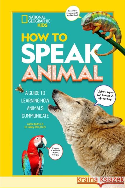 How to Speak Animal Aubre Andrus Gabby Wild 9781426372384 National Geographic Kids