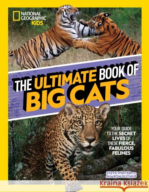 The Ultimate Book of Big Cats National Geographic Kids 9781426373190 National Geographic Kids