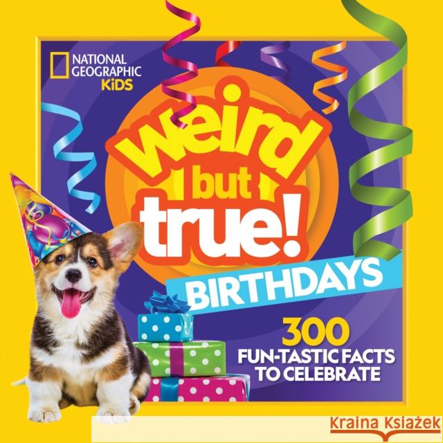 Weird But True Birthdays National Geographic Kids 9781426373237 National Geographic Kids