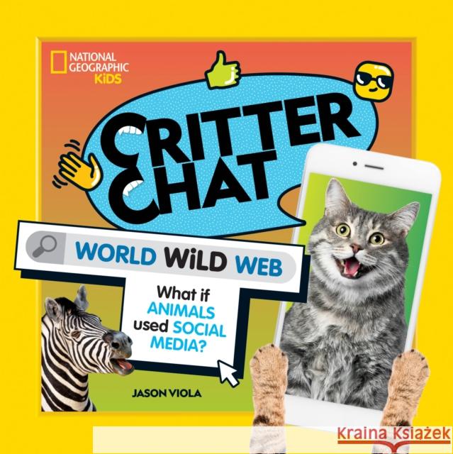 Critter Chat: World Wild Web Jason Viola 9781426373718 National Geographic Kids
