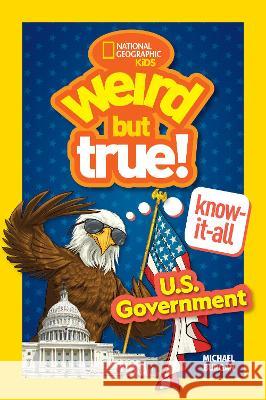 Weird But True! Know-It-All: U.S. Government Michael Burgan 9781426375347