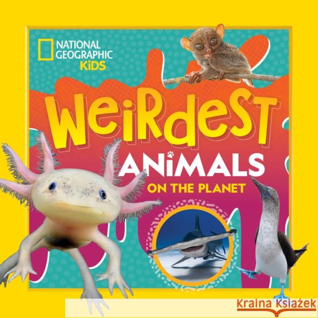 Weirdest Animals on the Planet National Geographic Kids 9781426375873 National Geographic Kids