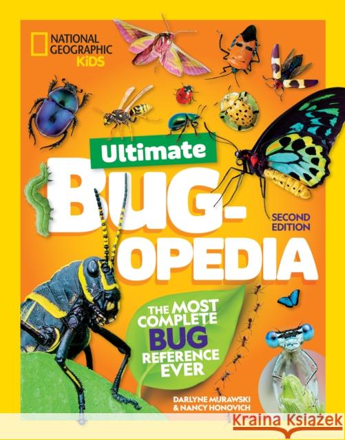 Ultimate Bugopedia, 2nd Edition: The Most Complete Bug Reference Ever Nancy Honovich 9781426376153 National Geographic Kids