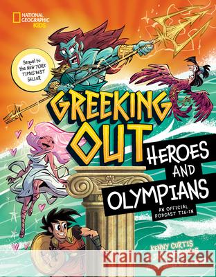 Greeking Out Heroes and Olympians Kenny Curtis Jillian Hughes 9781426376276 National Geographic Kids