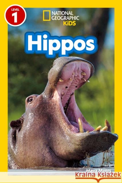 Hippos (National Geographic Kids Readers, Level 1) Maya Myers 9781426377020 National Geographic Kids