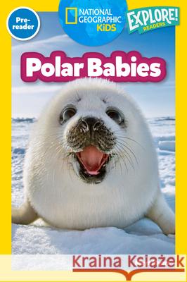 National Geographic Readers: Polar Babies (Pre-Reader) Maya Myers 9781426377877 National Geographic Kids