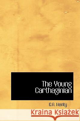 The Young Carthaginian G. A. Henty 9781426412226 