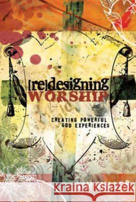 Redesigning Worship: Creating Powerful God Experiences Kim Miller 9781426700118 Abingdon Press