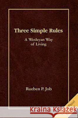 Three Simple Rules Large Print: A Wesleyan Way of Living Job, Rueben P. 9781426702235