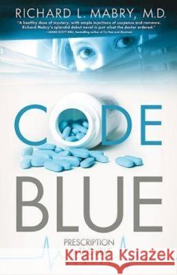 Code Blue: Prescription for Trouble Series #1 Richard Mabry 9781426702365 Abingdon Press