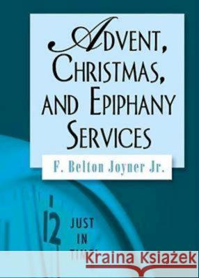 Just in Time! Advent, Christmas, and Epiphany Services Belton Joyne 9781426706806