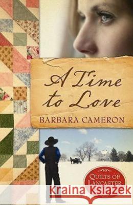 A Time to Love: Quilts of Lancaster County - Book 1 Barbara Cameron 9781426707636 Abingdon Press