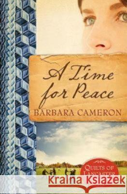 A Time for Peace: Quilts of Lancaster County - Book 3 Barbara Cameron 9781426707650 Abingdon Press