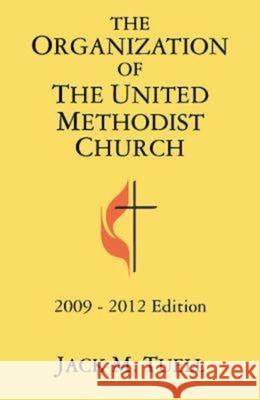 The Organization of the United Methodist Church: 2009-2012 Edition Tuell, Jack M. 9781426707902 Abingdon Press