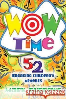 Wow Time: 52 Engaging Children's Moments Burrows, Mark 9781426707926 Abingdon Press