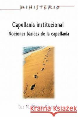 Capellanía Institucional - Ministerio Series Aeth: Institutional Chaplaincy Manual Association for Hispanic Theological Edu 9781426709647 Abingdon Press