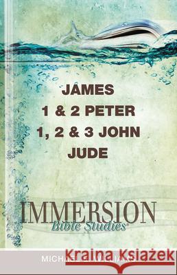 Immersion Bible Studies: James, 1 & 2 Peter, 1, 2 & 3 John, Jude Williams, Michael E. 9781426709883 Abingdon Press