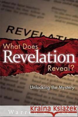 What Does Revelation Reveal?: Unlocking the Mystery Warren Carter 9781426710148 Abingdon Press
