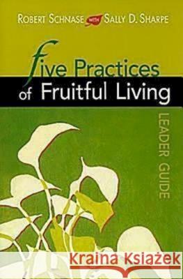 Five Practices of Fruitful Living Leader Guide Robert Schnase 9781426712180
