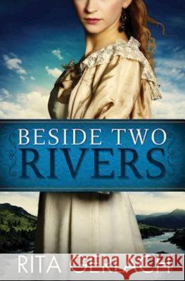 Beside Two Rivers: Daughters of the Potomac - Book 2 Rita Gerlach 9781426714153 Abingdon Press