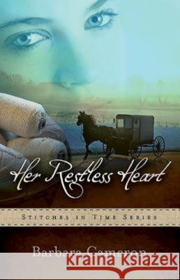 Her Restless Heart: Stitches in Time - Book 1 Barbara Cameron 9781426714276 Abingdon Press