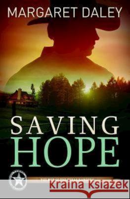 Saving Hope: The Men of the Texas Rangers - Book 1 Margaret Daley   9781426714283 Abingdon Press