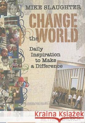 Change the World: Daily Inspiration to Make a Difference Mike Slaughter 9781426714825