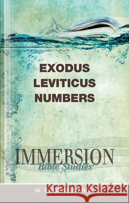 Immersion Bible Studies: Exodus, Leviticus, Numbers March, W. Eugene 9781426716324 Abingdon Press