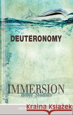 Immersion Bible Studies: Deuteronomy Jack A. Keller 9781426716331 Abingdon Press