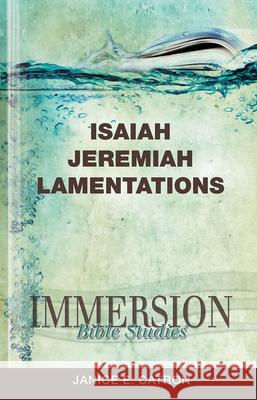 Immersion Bible Studies: Isaiah, Jeremiah, Lamentations Janice E Catron 9781426716379 Abingdon Press