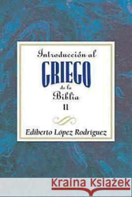 Introducción Al Griego de la Biblia II Aeth: Introduction to Biblical Greek Vol 2 Spanish Aeth Association for Hispanic Theological Edu 9781426716676 Abingdon Press