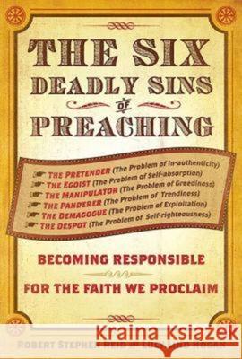 The Six Deadly Sins of Preaching: Becoming Responsible for the Faith We Proclaim Robert Stephen Reid Lucy Lind Hogan 9781426735394 Abingdon Press