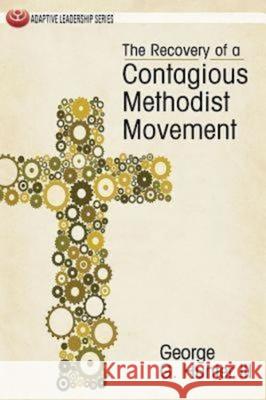 The Recovery of a Contagious Methodist Movement George G Hunter, III   9781426740381 Abingdon Press