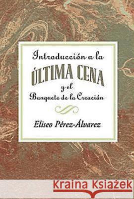 Introduccion a la Ultima Cena Aeth: Introduction to the Last Supper Spanish Aeth Association for Hispanic Theological Education 9781426742170