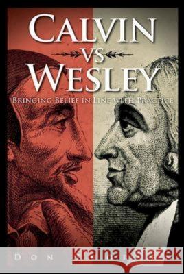 Calvin vs. Wesley: Bringing Belief in Line with Practice  9781426743351 Abingdon Press